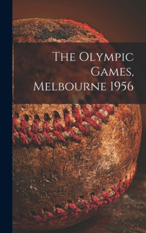 Kniha The Olympic Games, Melbourne 1956 Anonymous