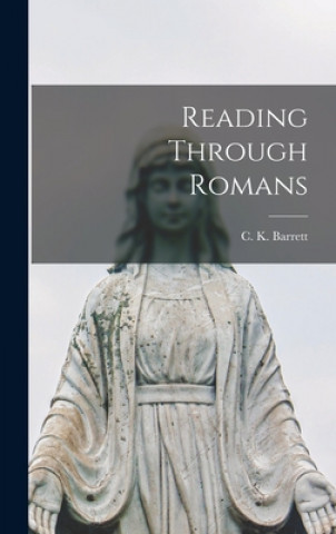 Knjiga Reading Through Romans C. K. (Charles Kingsley) 19 Barrett
