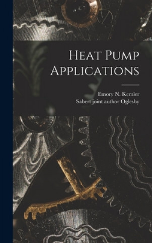 Könyv Heat Pump Applications Emory N. (Emory Neudeck) 1906- Kemler
