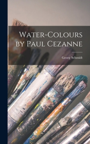 Książka Water-colours by Paul Cezanne Georg Schmidt