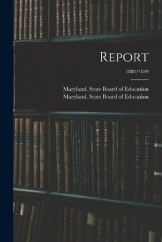 Книга Report; 1888/1889 Maryland State Board of Education