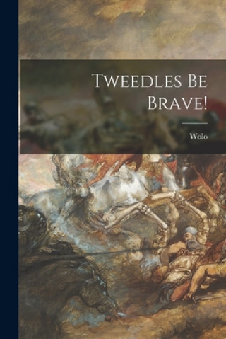 Knjiga Tweedles Be Brave! D. 1989 Wolo