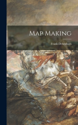 Book Map Making Frank 1883-1965 Debenham