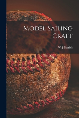 Boek Model Sailing Craft W. J. Daniels