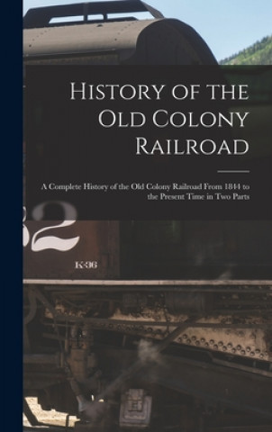 Knjiga History of the Old Colony Railroad Anonymous