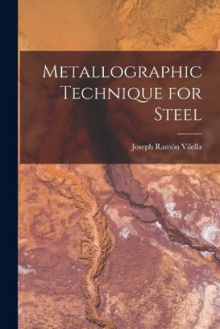 Kniha Metallographic Technique for Steel Joseph Ramón 1897- Vilella