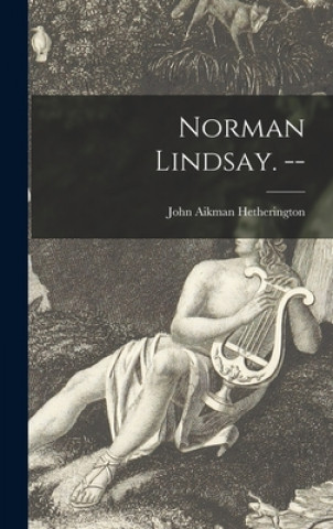 Carte Norman Lindsay. -- John Aikman 1907- Hetherington
