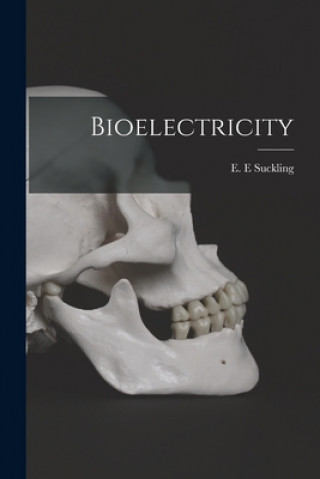 Knjiga Bioelectricity E. E. Suckling