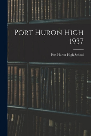 Knjiga Port Huron High 1937 Mi) Port Huron High School (Port Huron