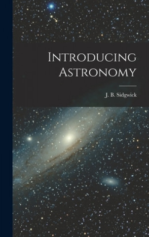 Könyv Introducing Astronomy J. B. (John Benson) 1916- Sidgwick