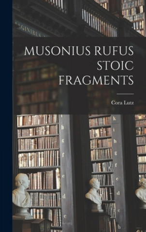 Kniha Musonius Rufus Stoic Fragments Cora Lutz