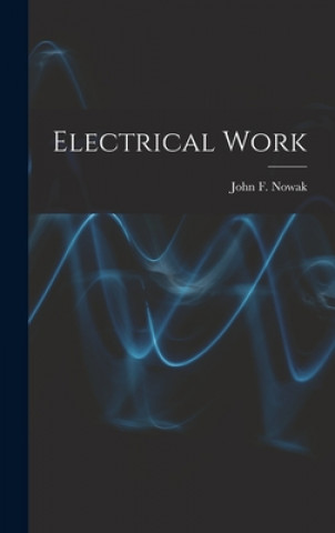 Knjiga Electrical Work John F. 1903- Nowak