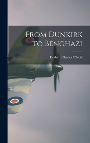 Carte From Dunkirk to Benghazi Herbert Charles 1879- O'Neill