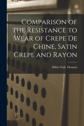 Carte Comparison of the Resistance to Wear of Crepe De Chine, Satin Crepe and Rayon Abbie Clair Dennen