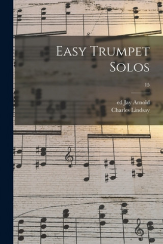 Kniha Easy Trumpet Solos; 15 Jay Ed Arnold