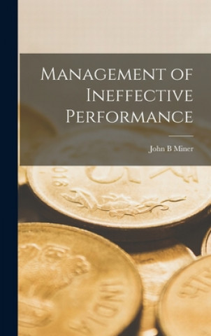 Kniha Management of Ineffective Performance John B. Miner