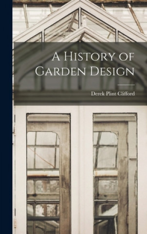 Carte A History of Garden Design Derek Plint Clifford