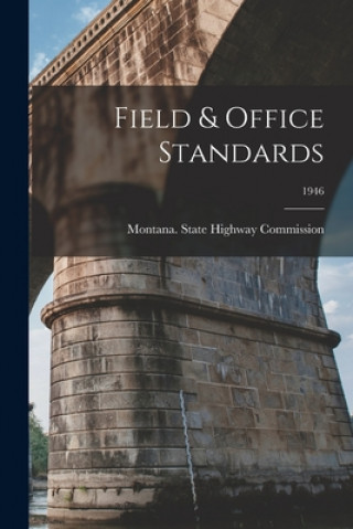 Knjiga Field & Office Standards; 1946 Montana State Highway Commission