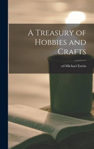 Книга A Treasury of Hobbies and Crafts Michael Ed Estrin