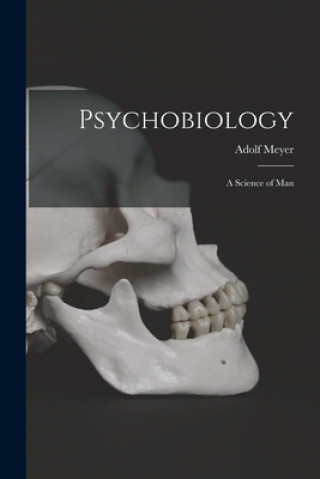 Knjiga Psychobiology; a Science of Man Adolf 1866-1950 Meyer