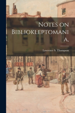 Knjiga Notes on Bibliokleptomania, Lawrence S. (Lawrence Sidne Thompson