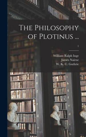 Knjiga The Philosophy of Plotinus ...; 1 William Ralph 1860-1954 Inge