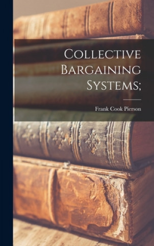 Knjiga Collective Bargaining Systems; Frank Cook 1911- Pierson