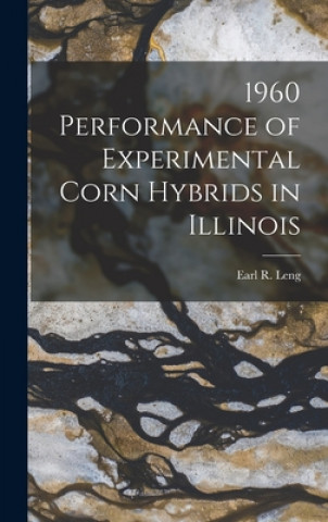 Knjiga 1960 Performance of Experimental Corn Hybrids in Illinois Earl R. (Earl Reece) 1921- Leng