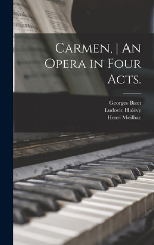Carte Carmen, An Opera in Four Acts. Georges 1838-1875 Bizet