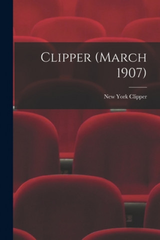 Knjiga Clipper (March 1907) New York Clipper