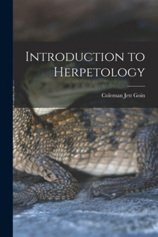 Книга Introduction to Herpetology Coleman Jett 1911- Goin