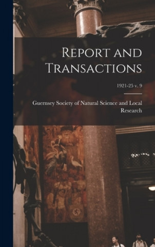 Knjiga Report and Transactions; 1921-25 v. 9 Guernsey Society of Natural Science and