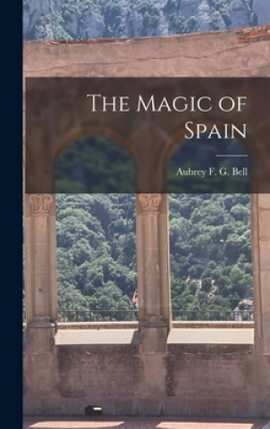 Book The Magic of Spain Aubrey F. G. (Aubrey Fitz Geral Bell