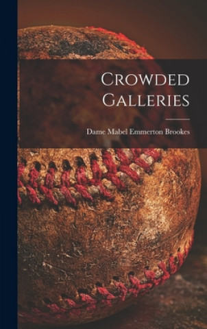 Knjiga Crowded Galleries Mabel Emmerton Dame Brookes