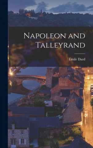 Книга Napoleon and Talleyrand E&#769;mile 1871- Dard
