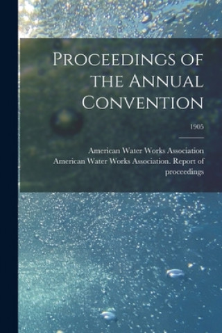 Carte Proceedings of the Annual Convention; 1905 American Water Works Association