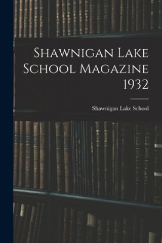 Knjiga Shawnigan Lake School Magazine 1932 Shawnigan Lake School