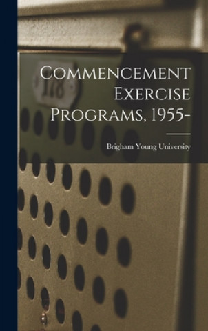 Knjiga Commencement Exercise Programs, 1955- Brigham Young University