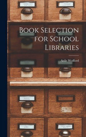 Knjiga Book Selection for School Libraries Azile B. 1896 Wofford