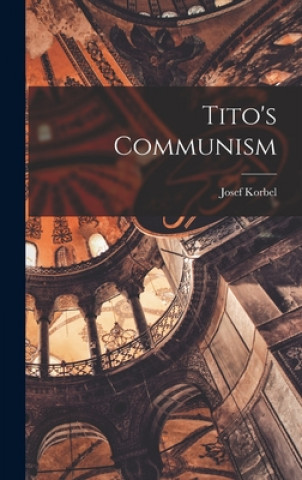 Kniha Tito's Communism Josef Korbel