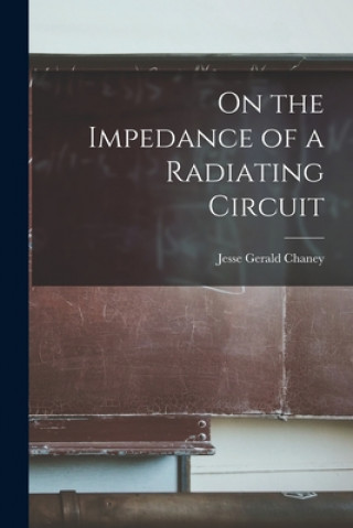 Książka On the Impedance of a Radiating Circuit Jesse Gerald Chaney