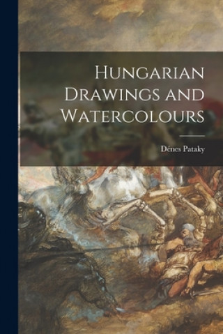 Kniha Hungarian Drawings and Watercolours De&#769;nes Pataky