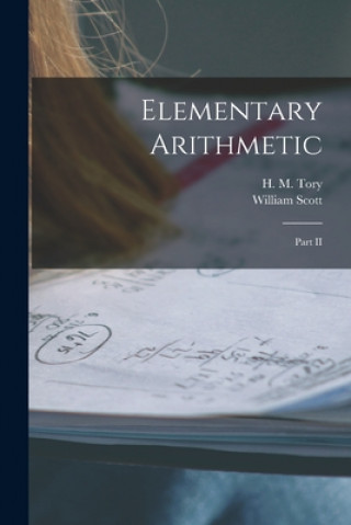 Knjiga Elementary Arithmetic [microform]: Part II H. M. (Henry Marshall) 1864-1947 Tory