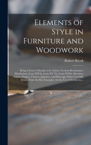 Kniha Elements of Style in Furniture and Woodwork Robert Brook