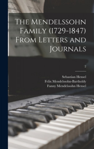 Livre Mendelssohn Family (1729-1847) From Letters and Journals; 2 Sebastian 1830-1898 Hensel