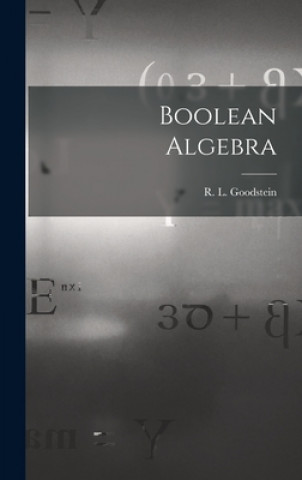 Knjiga Boolean Algebra R. L. (Reuben Louis) Goodstein