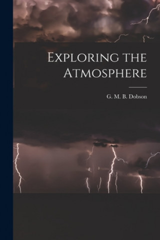 Knjiga Exploring the Atmosphere G. M. B. (Gordon Miller Bourn Dobson