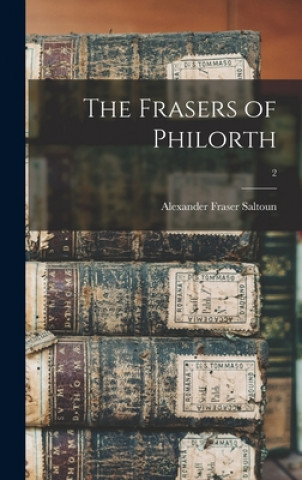 Knjiga The Frasers of Philorth; 2 Alexander Fraser 17th Baron Saltoun