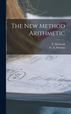 Knjiga The New Method Arithmetic [microform] P. (Phineas) McIntosh