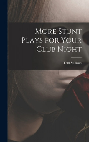 Knjiga More Stunt Plays for Your Club Night Tom (Thomas G. ). Sullivan